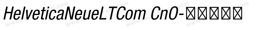 HelveticaNeueLTCom CnO字体转换